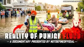 &ldquo;Punjab Flood 2025 | Real Documentary by Team Not Define | Ground Reality You Must See&rdquo;