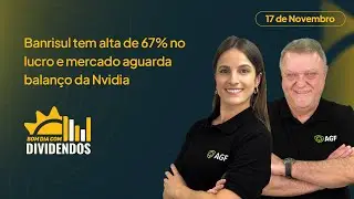 Lucro do Banrisul sobe 67%  e mercado aguarda balan&ccedil;o da Nvidia | Bom dia com Dividendos 17/11/2025