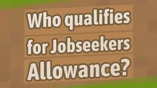 Who qualifies for Jobseekers Allowance?