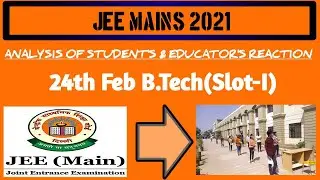 JEE Main 2021: Complete Paper Analysis |24th Feb Morning Shift |Student's reaction |paper difficulty