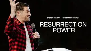Resurrection Power &mdash; Tim Hughes | Gas Street Church
