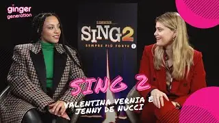 Sing 2: Jenny De Nucci e Valentina Vernia parlano dei loro personaggi