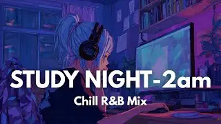 POV: You&rsquo;re studying at 2 AM ☕️(1 Hour R&B Playlist)