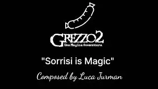 Grezzo2 Una magica avventura OST- Sorrisi is magic