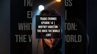 Tragic Endings Episode 14 | Whitney Houston: The Voice the World Lost