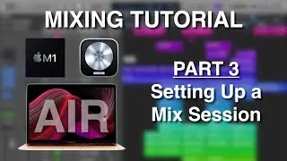 M1 Logic Pro Mixing Tutorial Part 3 - Setting Up a Mix Session