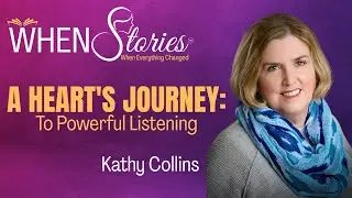 Kathy Collins | A Heart's Journey | WHEN Stories&trade;