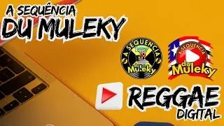 SEQUÊNCIA DU MULEKY // REGGAE DIGITAL // JAMAICA BRASILEIRA // ✒️35