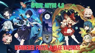 Spiral Abyss 4.0 - WANDERER Freeze & KLEE Vaporize FULL STARS