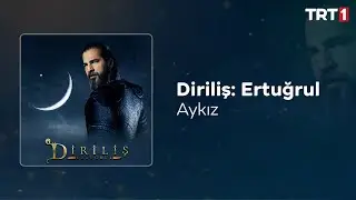 Aykız 🎧 Diriliş Ertuğrul Dizi M&uuml;zikleri