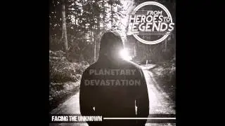 From Heroes To Legends-Planetary Devastation