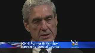 CNN: Former British Spy Speaks To Special Counsel