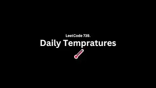Coding Patterns | Monotonic Stack | LeetCode 739. Daily Temperatures