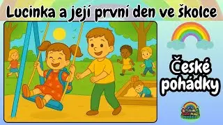 Lucinka a jej&iacute; prvn&iacute; den ve &scaron;kolce 🌈🎒 | Poh&aacute;dka z Duhy pln&eacute; poh&aacute;dek