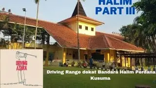 Driving Range Episode Halim Part III, dekat Bandara Halim, inilah Driving Range Pringgondani
