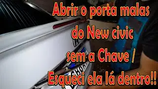Abrir porta malas do New Civic sem a chave - Esqueci ela lá dentro!!