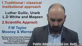 Public administration Lec. No. 05  Traditional and Scientific Approaches I By M Farhan Khan Abbasi