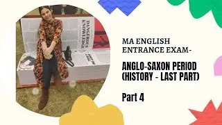 MA ENGLISH ENTRANCE EXAMS : ANGLO- SAXON PERIOD ( A BRIEF HISTORY, SIMPLE EXPLANATION, LAST PART)