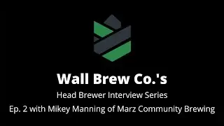 Wall Brew Co. Interviews Mikey Manning of Marz Community Brewing!