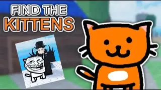 Find The Kittens [30] - A really cool scavenger hunt game!