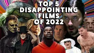 Top 5 - Disappointing Films of 2022