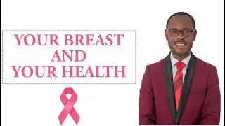 Your Breast And Your Health |Know Yourself Gh |P S Kwofie