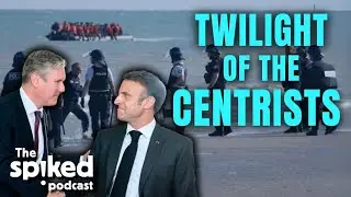 Macron, Starmer and the twilight of the centrists