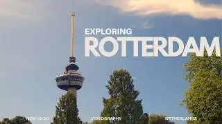 Rotterdam, The Netherlands - travel vlog