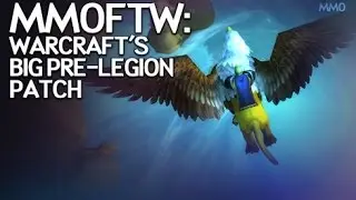 MMOFTW &mdash; большой патч Warcraft перед выходом Legion