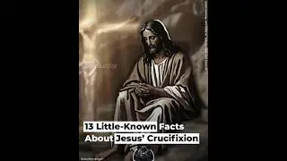 13 Hidden Details About the Crucifixion That Change Everything