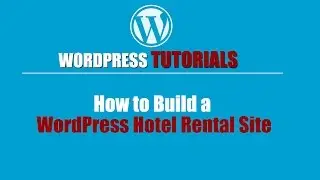 Wordpress Tutorial | How to Build a WordPress Hotel Rental Site | Wordpress website