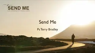 Ps Terry Bradley shares his message Send Me