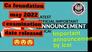 CA FOUNDATION EXAM DATES MAY 2022//IMPORTANT announcement by ICAI//MUST WATCH