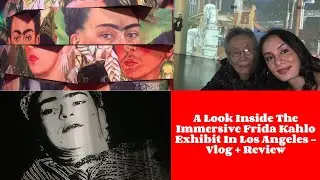 A Look Inside The Immersive Frida Kahlo Exhibit In Los Angeles - Review Vlog