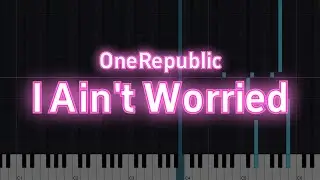 OneRepublic - I Ain&rsquo;t Worried (From 