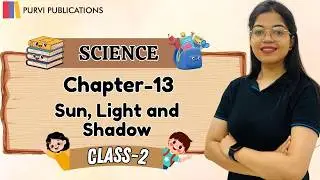 SCIENCE-2 | CH-13 : SUN, LIGHT AND SHADOW