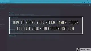 "How To Boost your Steam Games' Hours For Free 2018 - FreeHourBoost.com"