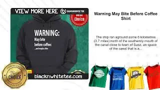Warning May Bite Before Coffee Shirt