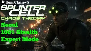 Splinter Cell Chaos Theory 100% Stealth Walkthrough Mission 8 Seoul Expert Mode 