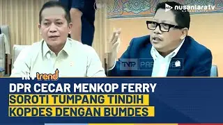 [FULL] Singgung Budi Arie, DPR Cecar Menkop Ferry Tugas Koperasi Desa Tumpang Tindih dengan Bumdes