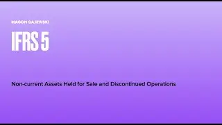 IFRS 5 - Non current assets held for sale (basic principles)