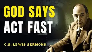 God Will Rescue You &mdash; But You Need to Act Fast | C.S Lewis Sermons