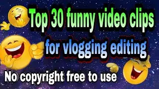 Top 30 funny video clips for vlogging editing no copyright free to use