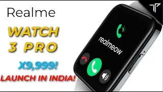 Realme Watch 3 Pro- Launch Date & Price in INDIA!