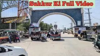 Rohri Se Sukkur Ka Full Video | Sukkur City | Sukkur Vlog | Sukkur Rohri 