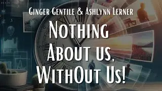 Parental Alienation Conference w Ginger Gentile & Ashlynn Lerner-Adult Child Survivors. Part 5 Day 2