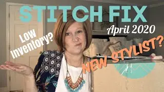 Stitch Fix | April 2020 | New Stylist,  and Warehouse Closures