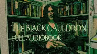 The Black Cauldron by Lloyd Alexander - FULL AUDIOBOOK - NOW READ THIS