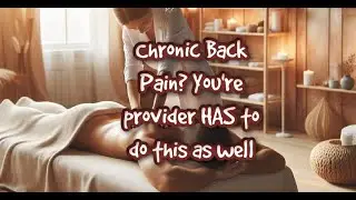 Chronic Low Back Pain?  Your provider HAS to do this for the best outcomes