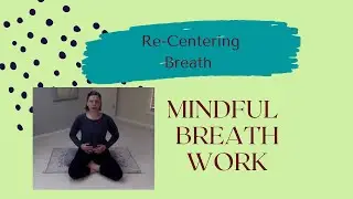 Re-Centering Breath - Mindful 10 min Breathwork